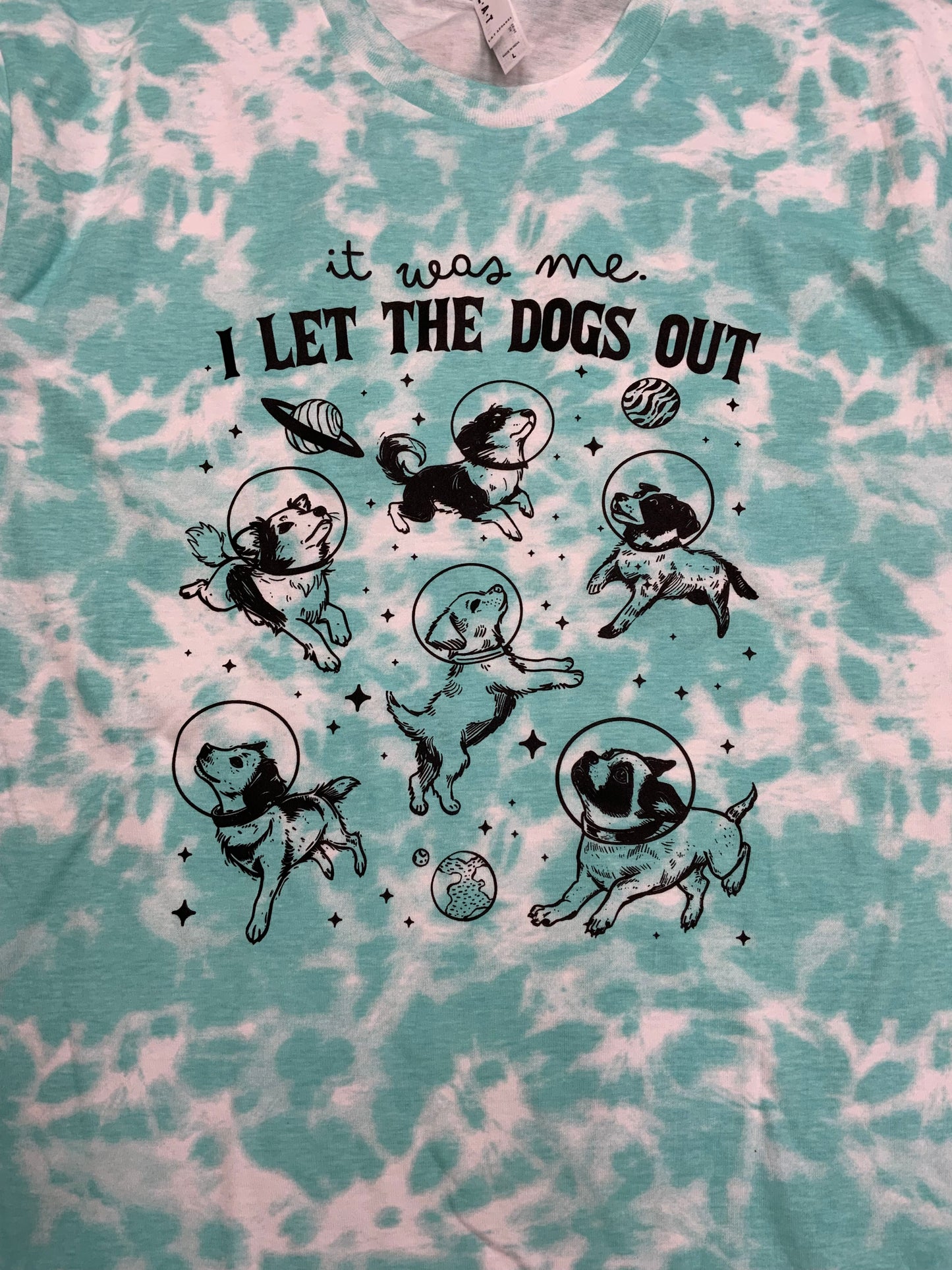 Adult Large- I Let the Dogs Out (Turquoise/Aqua Tie Dye- Unisex Fit)