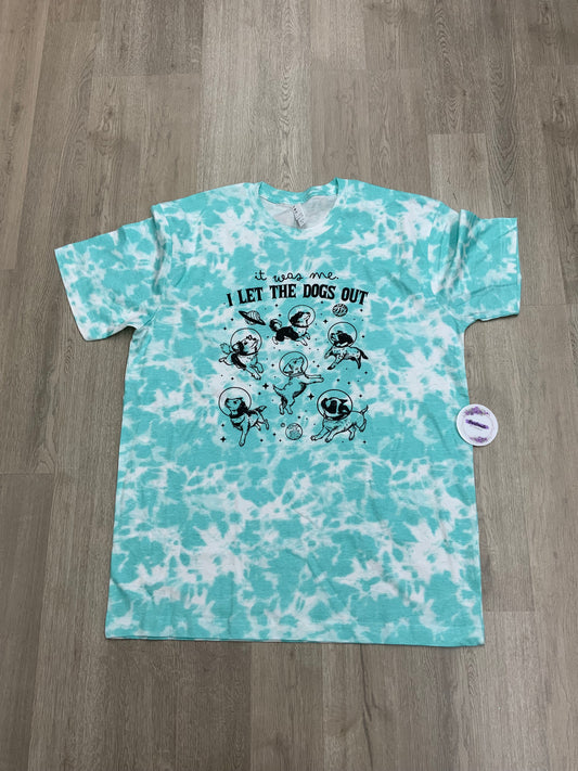 Adult Large- I Let the Dogs Out (Turquoise/Aqua Tie Dye- Unisex Fit)